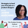 Jadene Aderonmu - Strategies to land your first job as a product designer