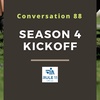 Conversation 88: Season 4 Kickoff