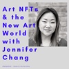 #43 - Art NFTs & the New Art World with Jennifer Chang