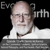 #13 - Dennis McKenna on the Coronavirus (COVID19) Pandemic, Spiritual Science, Natural Philosophy, and Psychedelic Plant Teachers (Ayahuasca, Psilocybin & DMT).