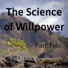 10. The Science of Willpower Part Two
