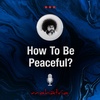 Ep101: How To Be Peaceful In Life?