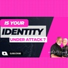 Is Your IDENTITY Under Attack?
