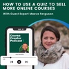 How to use a Quiz to sell more online courses with Maeve Ferguson