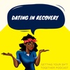 Interesting Times while Dating in Recovery