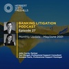 Banking Litigation Podcast Episode 27: Monthly update - May/June 2021