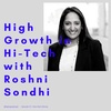 #47 - High Growth in Hi-Tech with Roshni Sondhi