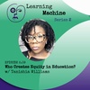 Who Creates Equity in Education? w/ Tanishia Williams