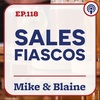 EP 118: “Sales Fiascos” Mike & Blaine