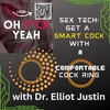 Sex Tech: Get a Smart Cock with a Comfortable Cock Ring From Dr.Elliot Justin