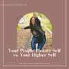 your people pleaser self vs your higher self (and how to tell the difference)