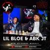 Lil Bloe & ABK JT: Money Over Fame, If I Love Her I Love Her, Getting Comfortable Wit Rap - Ep. 159