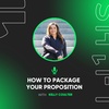 How To Package Your Proposition with Kelly Coulter