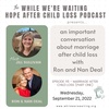 The Marriage Relationship after Child Loss with Ron and Nan Deal (Part One)