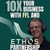10x Your Business with FFL and Ethos Partnership