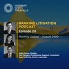 Banking Litigation Podcast Episode 20: Monthly Update - August 2020