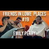 Emily Pee's Herself |Ep. #19| Friends In Lowe Places Podcast - Emily Perry
