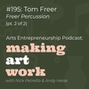 #195: Tom Freer (Music) (pt. 2 of 2)
