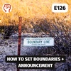 How to set boundaries + announcement | E126