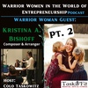 Warrior Woman Guest- Kristina A. Bishoff [Musical Composer & Arranger] Pt. 2