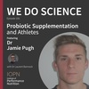 "Probiotic Supplementation and Athletes" with Dr Jamie Pugh