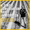 A Candid Conversation About Immigration - Episode 14
