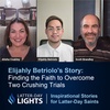 Finding the Faith to Overcome Two Crushing Trials: Elijahly Betriolo's Story - Latter-Day Lights
