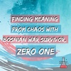 Finding Meaning From Chaos with Bosnian War Survivor, Zero One - #95