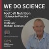 "Football Nutrition: Science to Practice" with Professor Michael Gleeson