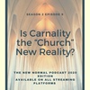 Season 2 Episode 9- Is Carnality the "Church" New Reality