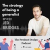 Jed Bridges - The strategy of being a generalist