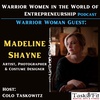 Warrior Woman Guest- Madeline Shayne [Artist, Photographer & Costume Designer]