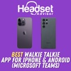 Best Walkie Talkie App for iPhones And Android Smartphones (Microsoft Teams)