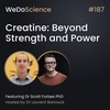 "Creatine: Beyond Strength and Power" with Dr Scott Forbes
