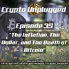 #35: "The Inflation, The Dollar, and The Death of Bitcoin"