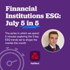 Financial Institutions ESG: July 5 in 5