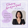 3 Ways to Stand Up for Yourself with Leslie Lew