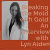 #26 - Breaking the Mold with Gold: An Interview with Lyn Alden