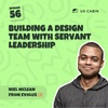 Niel McLean - Building a Design Team With Servant Leadership