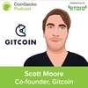 Scott Moore, Co-Founder and Community Lead of Gitcoin Explains Open Source Software - Ep. 35