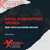 Episode 032: Hotel Acquisitions Xposed