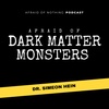 Afraid of Dark Matter Monsters