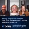 God Was with Her in the Darkest Moments of Her Life: Shelly Jorgensen's Story - Latter-Day Lights