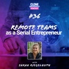 #36: Remote Teams as a Serial Entrepreneur with Sarah Riegelhuth