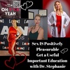 Sex IS Positively Pleasurable Get a Useful Important Education with Dr. Stephanie