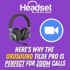 Here鈥檚 Why The Orosound Tilde Pro Is Perfect For Zoom Calls