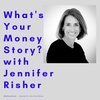 #40 - What’s Your Money Story? with Jennifer Risher