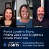 Finding God's Love & Light in a Federal Prison Cell: Portia Louder's Story - Latter-Day Lights