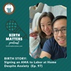 97: Signing an AMA to Labor at Home Despite Anxiety