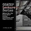 GSACEP Lecture Series: Where do I go from here? Career transitions and opportunities. by Col Max Lee, MD